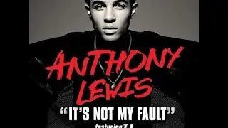 Anthony Lewis - It's Not My Fault Feat. T.I.