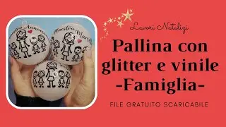 DIY- Tutorial pallina con glitter e vinile "Famiglia" -  FILE GRATUITO