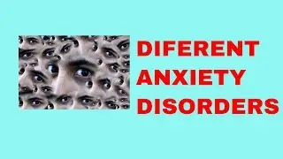 What Are The Different Anxiety Disorders? | Types Of Anxiety Disorders And Their Symptoms
