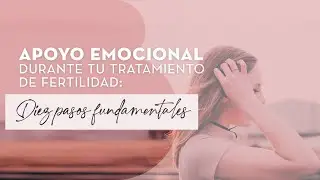 10 pasos fundamentales para afrontar un tratamiento de fertilidad