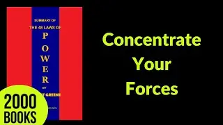 Concentrate Your Forces | 48 Laws of Power - Robert Greene