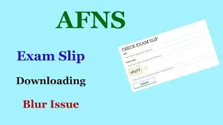 AFNS Test Exam Slip Download | AFNS Test Exam Slip Download Issue