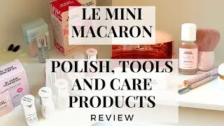 Review | Le Mini Macaron Gel Polish, Tools and Nail Care Products