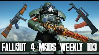 Honey Wake Up, New Mods! - Fallout 4 Mods Episode 103