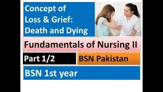 Concept of Loss and Grief: Death and Dying | Fundamentals of Nursing II | lectures | BSN Pakistan