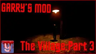 Адыхаем на дачи без родителей:The Village: Part 3 Garry's Mod