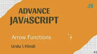 Advance JavaScript - Arrow Functions tutorial in Urdu / Hindi.