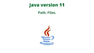 Java version 11. Path. Files.