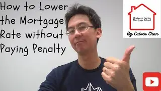 How to Lower The Mortgage Interest Rate Without Paying Penalty