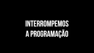 INTERROMPEMOS A PROGRAMAÇÃO