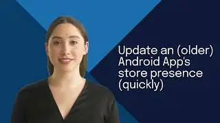 How to quickly update and spruce up a slightly neglected App Store Presence (Google & Apple)