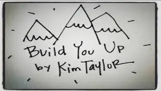 Build You Up- Kim Taylor