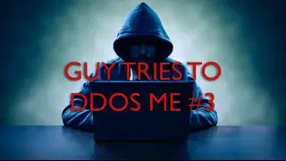 Guy tries to DDoS me #3