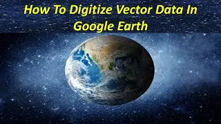 #9 How To Digitize Vector Data in Google Earth Point, Line and Polygon 