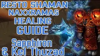 Resto Shaman Naxxramas Boss Healing Guide: Sapphiron & Kel'Thuzad - Classic WoW