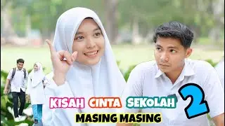 Kisah Cinta Sekolah 2 | Masing Masing