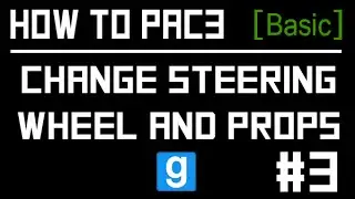 GMOD Pac3 Tutorial #3 (Steering Wheel and Props)
