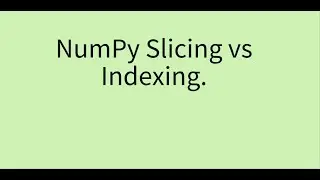 Numpy slicing vs indexing