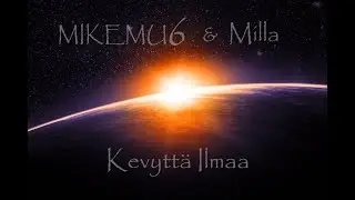 MIKEMU6 & Milla - Kevyttä Ilmaa