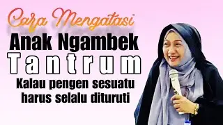 Cara mengatasi anak tantrum suka ngambek dan marah-marah  - dr Aisah Dahlan CMHt CM NLP