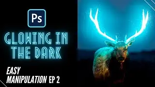 Glowing In The Dark | Photoshop | Easy Manipulation Series #2