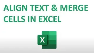 How to Align Text and  Merge Cells in Microsoft Excel