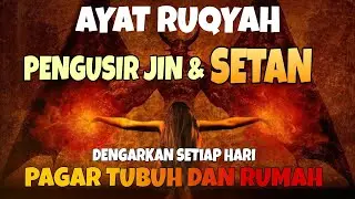AYAT RUQYAH SUPER AMPUH  USIR  MUSNAHKAN JN SETAN DI TUBUH PENYEBAB SAKIT
