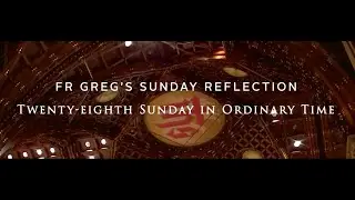 Fr. Greg Spiritual Video 10/13/24 - 28th Sunday in Ordinary Time