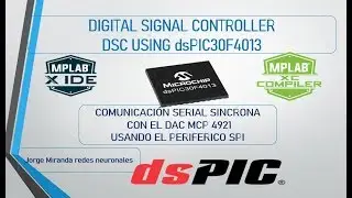 8. PERIFERICO SPI DEL dsPIC30F4013 Y MANEJO DEL DAC MCP 4921 PARTE 1