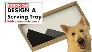 Use Fusion 360 to Create a Wooden Serving Tray