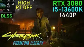 Cyberpunk 2077 Phantom Liberty RTX 3080 - 13600K [High -  DLSS 1440P]