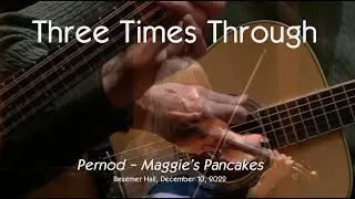 Three Times Through - Pernod - Sultans - Maggie’s Pancakes