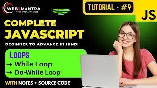 Part - 9 | Loops (part 2) - while Loop & Do-while Loop | Complete JavaScript Course in Hindi