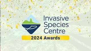 Invasive Species Centre Awards Ceremony