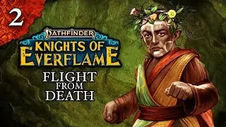 Flight from Death | Pathfinder: Knights of Everflame | Episode 2