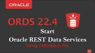 How to Start ORDS 22.4 Services|| Using CMD/Batch File