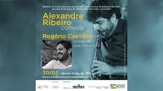 Alexandre Ribeiro CONVIDA Rogério Caetano