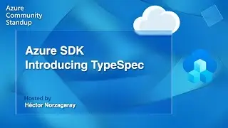 Introducing TypeSpec  | Azure SDK Community Standup