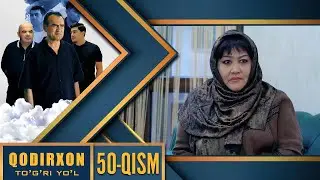 Qodirxon (To`g`ri yo`l 10-mavsum) 50-qism