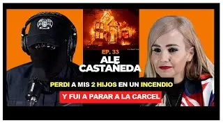 PERDI a mis 2 HIJOS en un INCENDIO dentro de mi CASA. | ALE CASTAÑEDA ep. #33