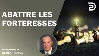 Abattre les forteresses - Derek Prince