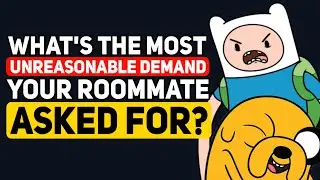 What UNREASONABLE DEMAND did your Roommates Ask for? - Reddit Podcast