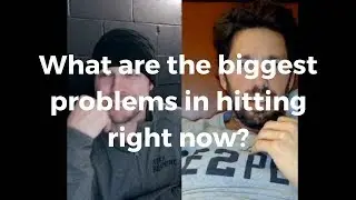 #1 What are the biggest problems in hitting right now?