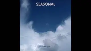 Seasonal - Sense of fragility