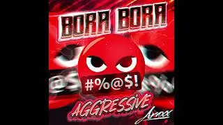 Bora Bora Aggressive - (ARAXX BOOTLEG 2K23) #GUARACHA2023