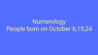 Numerology of people born on October 6,15,24
