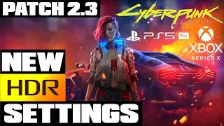 Cyberpunk 2077 - Patch 2.3 - Best HDR Settings For PS5 & Xbox
