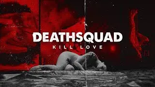 DEATHSQUAD - KILL LOVE [OFFICIAL MUSIC VIDEO]