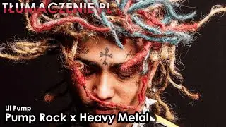 Lil Pump - Pump Rock x Heavy Metal [TŁUMACZENIE PL]