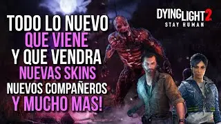 TODO LO NUEVO QUE VIENE Y QUE VENDRA A DYING LIGHT 2 ! NUEVAS SKINS, COMPAÑEROS Y MUCHO MAS!